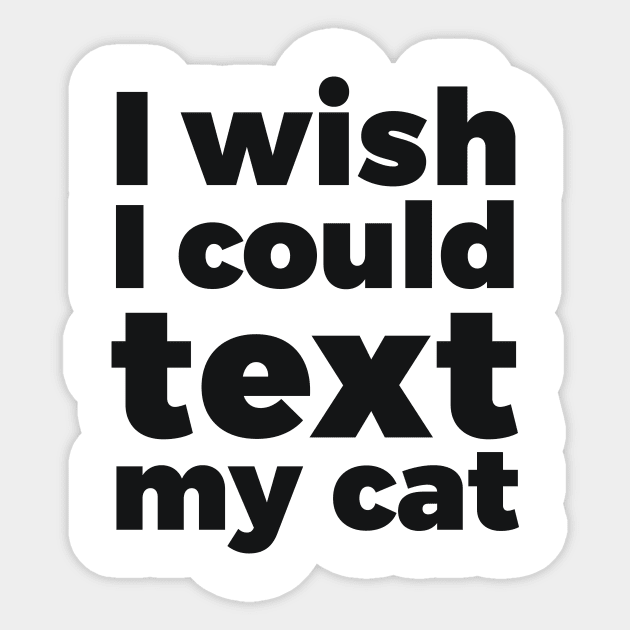 I wish I could text my cat pet lover Sticker by RedYolk